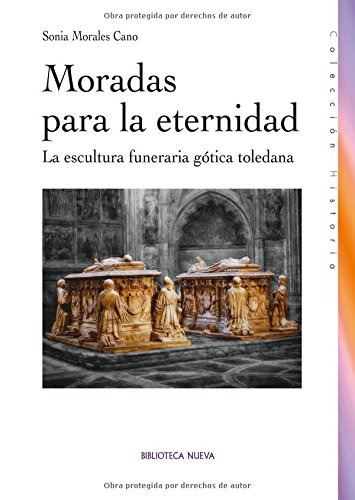 Moradas para la eternidad: La escultura funeraria gótica toledana (